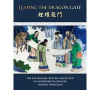 Leaping the Dragon Gate: The Sir Michael Butler Collection of 17th-Century Chinese Porcelain