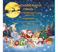 Leara’s Little Animal Friends: Cute Animals to Learn & Color Christmas Edition Includes Leara’s Christmas surprise part 1 (Leara’s Christmas Learn & Color Series)