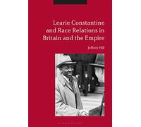 Learie Constantine and Race Relations in Britain and the Empire