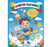 Learn 100 Italian Words - A Fun Coloring Book for Kids: Discover Italian in a fun and colorful way - perfect for kids ages 6 to 12!