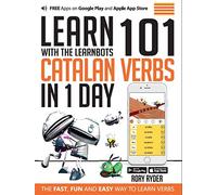 Learn 101 Catalan Verbs In 1 day: With LearnBots
