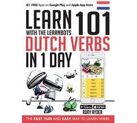 Learn 101 Dutch Verbs In 1 Day: With LearnBots