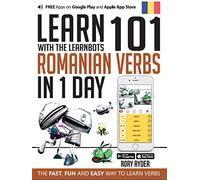 Learn 101 Romanian Verbs in 1 Day: With LearnBots