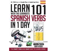 Learn 101 Spanish Verbs In 1 day: With LearnBots