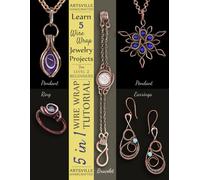Learn 5 Wire Wrap Jewelry Projects for Level 2 Beginners: Step by Step Jewellery Making Instructions