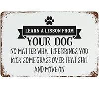 Learn A Lesson From Your Dog No Matter What Life Brings You Kick Some Grass Over That Shit And Move On Aluminum Sign Tin Plaque Plate Retro Vintage Vintage Bar Decor 5.5x8 Inch
