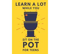 Learn A Lot While You Sit On The Pot For Teens: Funny Bathroom Reader - Trivia, Mysteries, And Fun Facts For Teenagers (Alex Smart's Bathroom Readers)