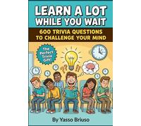 Learn a Lot While You Wait: 600 Fun Facts and Trivia Questions to Challenge Your Mind for Adults, Teens and Seniors, The Perfect Trivia Gift for ... Loves to Learn (While You Wait Trivia Series)