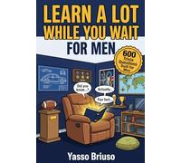 Learn a Lot While You Wait: For Men: 600 Fun Facts and Trivia Questions Built for Men, The Ultimate Trivia Gift for the Man Who Has Everything (While You Wait Trivia Series)