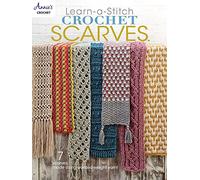 Learn-a-Stitch Crochet Scarves: 7 scarves made using worsted-weight yarn!