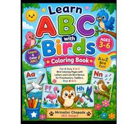 Learn ABC with Birds Coloring Book: Fun & Easy A to Z Bird Coloring Pages with Letters and Cute Bird Names for Preschoolers, Toddlers, Boys & Girls