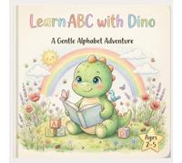 Learn ABC with Dino: A Gentle Alphabet Adventure for Preschoolers Ages 2-5