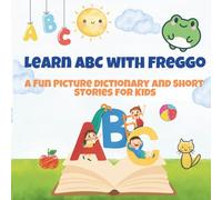 Learn ABC with Freggo: A Fun Picture Dictionary and Short Stories for Kids