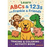 Learn ABCs&123s with Frankie & Friends: A Tracing & Coloring Activity Book