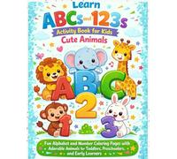 Learn ABCs and 123s Activity Book for Kids - Cute Animals: Fun Alphabet and Number Coloring Pages with Adorable Animals for Toddlers, Preschoolers, and Early Learners (Bright Young Minds Series)