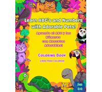 Learn ABC's and Numbers with Adorable Pets / Aprende el ABC y los números con mascotas adorables: Coloring Book / Libro para colorear · Ages 4-8 / Edades 4-8 (JB creative Bilingual Learning Series)