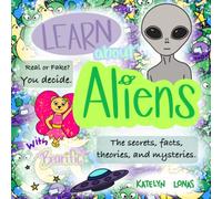 Learn about Aliens with Bearific® The secrets, facts, theories, and mysteries. Real or Fake? You decide. (Bearific Learning Series)