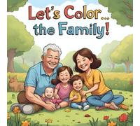 Learn About Family Through Fun and Easy Coloring Pages for Toddlers and Preschoolers: A Fun Coloring Book to Learn About Families in Nature - From People to Plants and Animals!