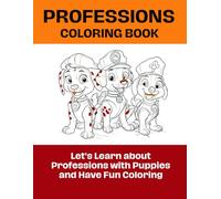 Learn about Professions Coloring - Easy and Fun for Kids: Let's Learn about Professions with Puppies and Have Fun Coloring