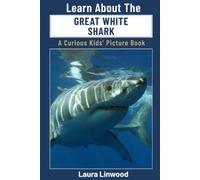 Learn About The Great White Shark: A Curious Kids' Picture Book (Curious Kids Learn About Books)