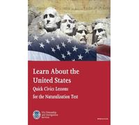 Learn About the United States: Quick Civics Lessons for the Naturalization