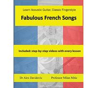 Learn Acoustic Guitar, Classic Fingerstyle: Fabulous French Songs: Volume 14