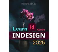 Learn Adobe InDesign 2025: Layouts, Typography & Publishing Basics (Unofficial Guide)