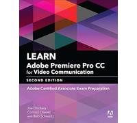 Learn Adobe Premiere Pro CC for Video Communication: Adobe Certified Associate Exam Preparation (Adobe Certified Associate (ACA))
