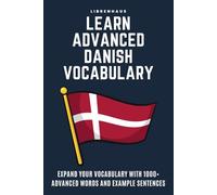 Learn Advanced Danish Vocabulary: Expand your vocabulary: Intermediate and advanced words with example sentences