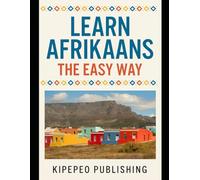 Learn Afrikaans the Easy Way: 5 (Kipepeo Publishing's Language Classes - The Easy Way)