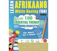 LEARN AFRIKAANS WHILE HAVING FUN! - FOR ADULTS: EASY TO ADVANCED - STUDY 100 ESSENTIAL THEMATICS WITH WORD SEARCH PUZZLES - VOL.1: Uncover How to ... Skills Actively! - A Fun Vocabulary Builder.