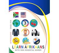 Learn Afrikaans with 1000 Essential Words: Bilingual Afrikaans - English Language Learning Book for Kids & Adults with Essential Vocabulary