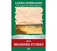 Learn Afrikaans with Beginner Stories: Interlinear Afrikaans to English