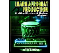 Learn Afrobeat Production: Crafting Rhythms & Modern Afrobeat