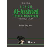Learn AI-Assisted Python Programming, Second Edition: With Github Copilot and ChatGPT