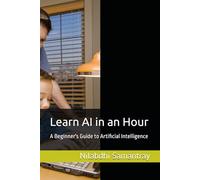 Learn AI in an Hour: A Beginner's Guide to Artificial Intelligence