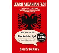 Learn Albanian Fast: English to Albanian Words and 1,001 Phrases for Beginners