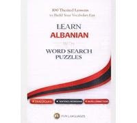 Learn Albanian with Word Search Puzzles - Fast & Easy: 100 Themed Lessons (With English Translation) + Dialogues + Sentence Scramble + Word ... Puzzle Games for Language Learning Series)