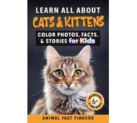 Learn All About Cats & Kittens: Color Photos, Facts, and Stories for Kids (Learn All About Animals)