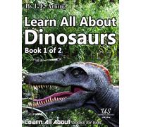 Learn All About Dinosaurs - Book 1 of 2: Over 50 pages of dinosaur facts & photos - Ages 3+