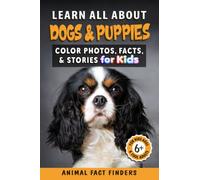 Learn All About Dogs: Color Photos, Facts, and Stories for Kids (Learn All About Animals)