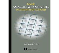 Learn Amazon Web Services in a Month of Lunches