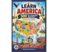 Learn America: 500 Fun Geography Questions: An Exciting U.S. Geography Trivia Book for Kids Ages 10-12 (Learn the World Series)
