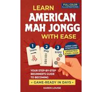Learn American Mah Jongg with Ease: Your Step-by-Step Beginner’s Guide to Becoming Game-Ready in Days | Full-Color Edition Updated Every Year with the Latest Card Strategies