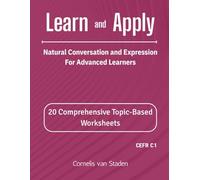 Learn and Apply: Natural Conversation and Expression For Advanced Learners