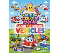 Learn and Colour Vehicles: The ultimate book for homeschooling (Kids Colour Magic - Early Learners Series)