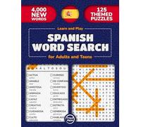Learn and Play Spanish Word Search for Adults and Teens: 125 Large-Print Themed Word Find Puzzles with Solutions | 4000 Spanish Words with English ... | Hours of Fun for Adults, Teens, and Seniors