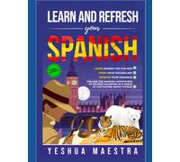 Learn and Refresh Your Spanish for Beginner/Intermediate Learners: Learn Spanish the Fun Way, Grow Your Vocabulary & Improve Your Grammar