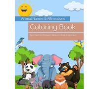 Learn Animal Names & Affirmations: Coloring Book (Learn & Play Educational Coloring Books)