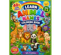 Learn animal names coloring book: 40+ Fun and Easy Animal Coloring Pages with Animal Names for Toddlers, Preschoolers, and Kindergarten Kids